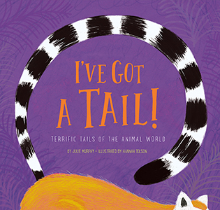 Cover Art for I've Got a Tail!: Terrific Tails of the Animal World