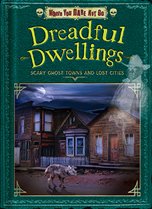 Cover Art for Dreadful Dwellings: Scary Ghost Towns and Lost Cities