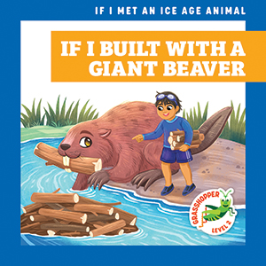 Cover Art for If I Built with a Giant Beaver