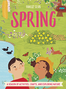 Cover Art for Forest Club Spring: A Season of Activities, Crafts, and Exploring Nature