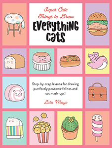 Cover Art for Everything Cats: Step-by-Step Lessons for Drawing Purrfectly Pawsome Felines and Cat Mash-Ups