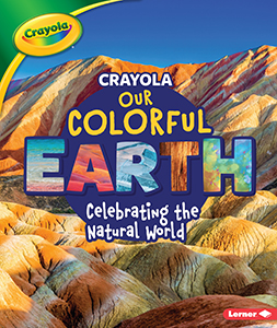 Cover Art for Crayola Our Colorful Earth: Celebrating the Natural World