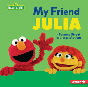 Cover Art for My Friend Julia: A Sesame Street® Book about Autism