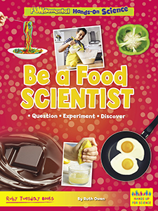 Cover Art for Be a Food Scientist: Question, Experiment, Discover