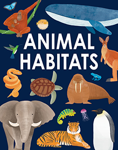 Cover Art for Animal Habitats: Explore Sun Baked Deserts Untamed Jungles Spectacular Undersea Worlds and Frozen Polar Regions?