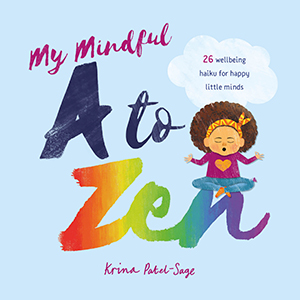 Cover Art for My Mindful A to Zen: 26 Well-Being Haiku for Happy Little Minds