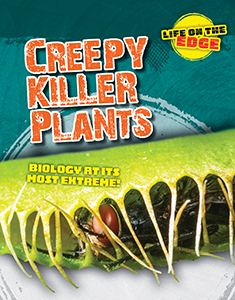 Cover Art for Creepy Killer Plants: Biology at its most extreme!