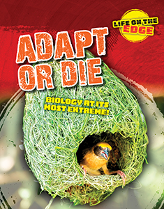 Cover Art for Adapt or Die: Biology at its most extreme!